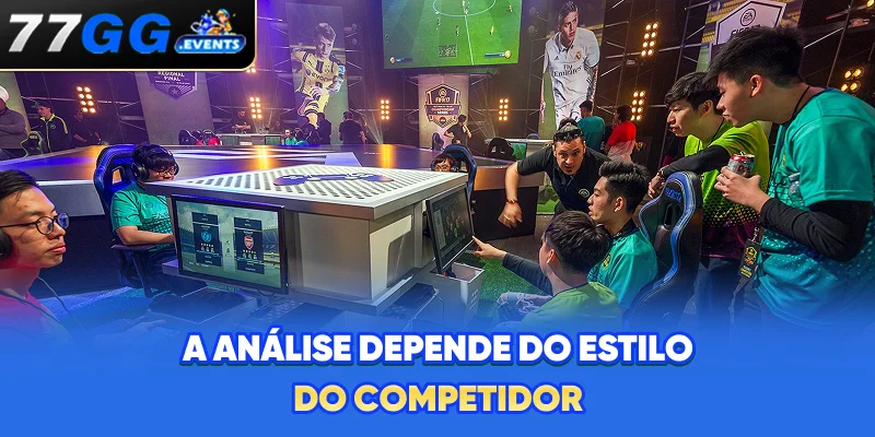 A análise depende do estilo do competidor