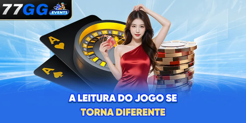 A leitura do jogo se torna diferente