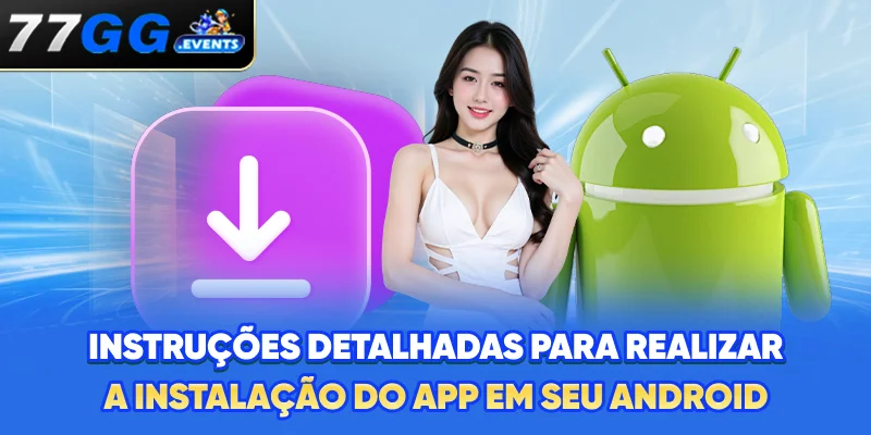 Instruções detalhadas para realizar a instalação do app em seu Android