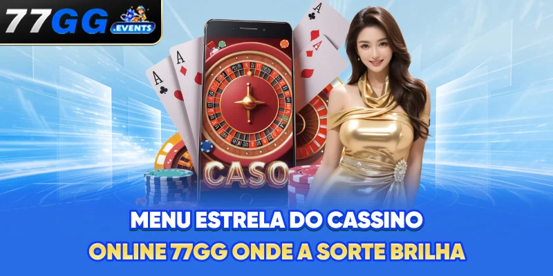 Menu Estrela do Cassino online 77GG - Onde a Sorte Brilha