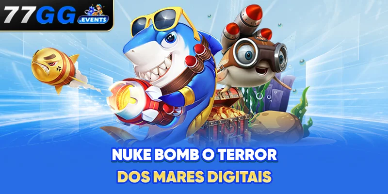 Nuke Bomb - O Terror dos Mares Digitais