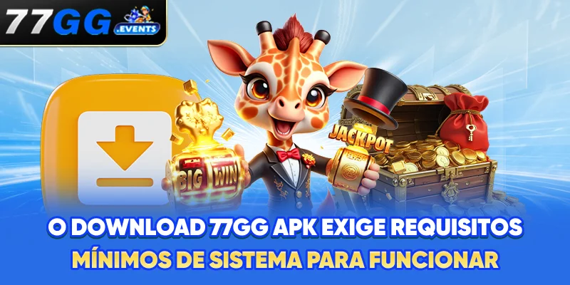 O download 77GG apk exige requisitos mínimos de sistema para funcionar