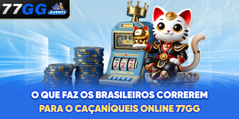 O Que Faz os Brasileiros Correrem para o Caça-Níqueis Online 77GG