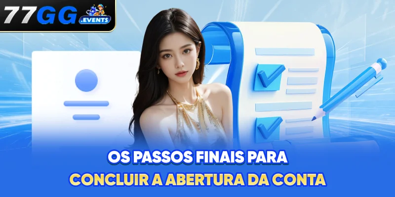 Os passos finais para concluir a abertura da conta