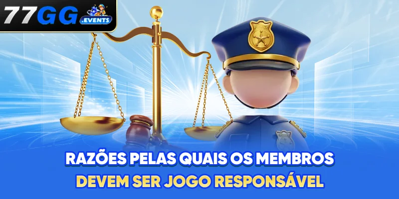 Razões pelas quais os membros devem ser jogo responsável