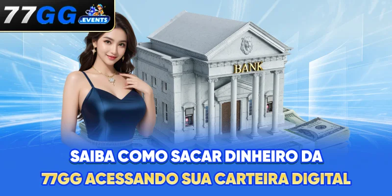 Saiba como sacar dinheiro da 77GG acessando sua carteira digital