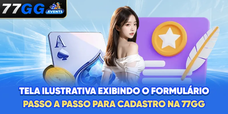 Tela ilustrativa exibindo o formulário passo a passo para cadastro na 77GG